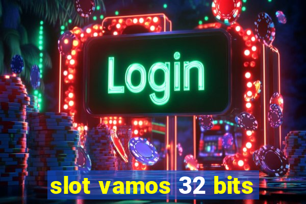 slot vamos 32 bits